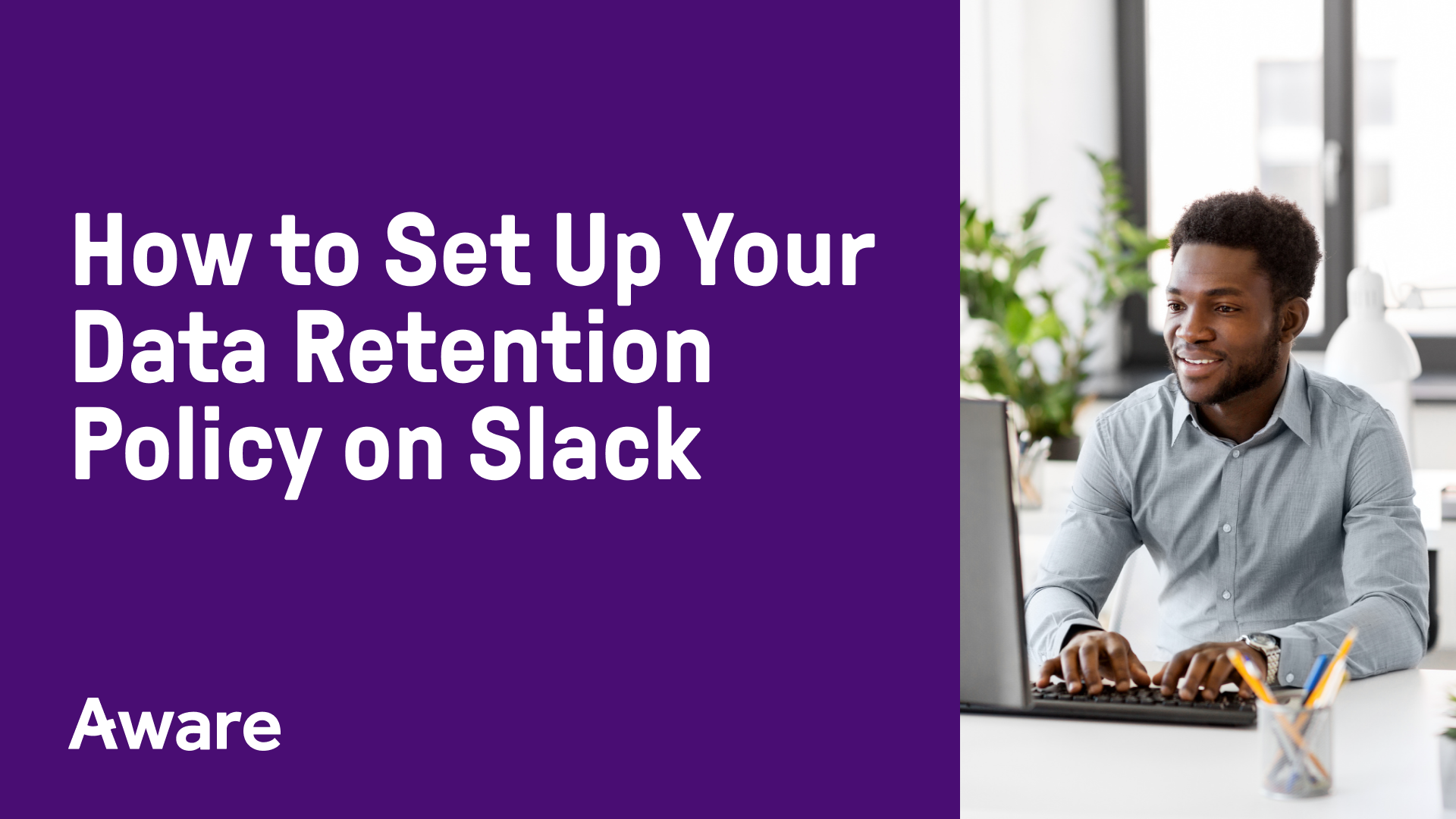 How to Set Up Your Data Retention Policy for Slack