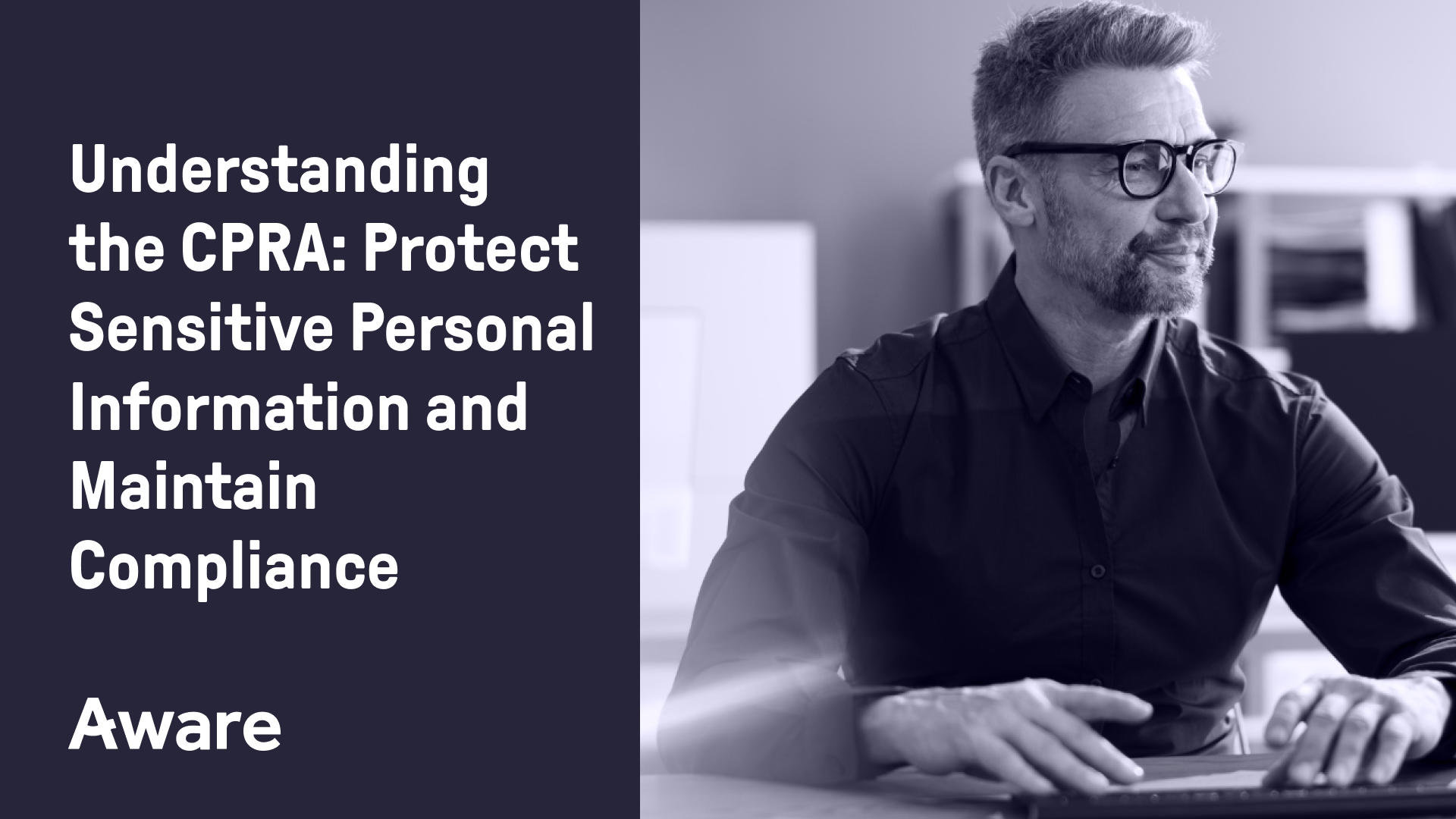 Understanding the CPRA: Protect Sensitive Personal Information and Maintain Compliance